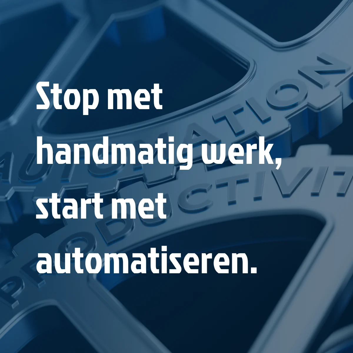 Stop handmatig werk, start automatisering